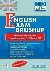 Комплексне видання для підготовки до ДПА та ЗНО. Рівні В1 та В2 : English Exam Brushup. ЗНО 2022